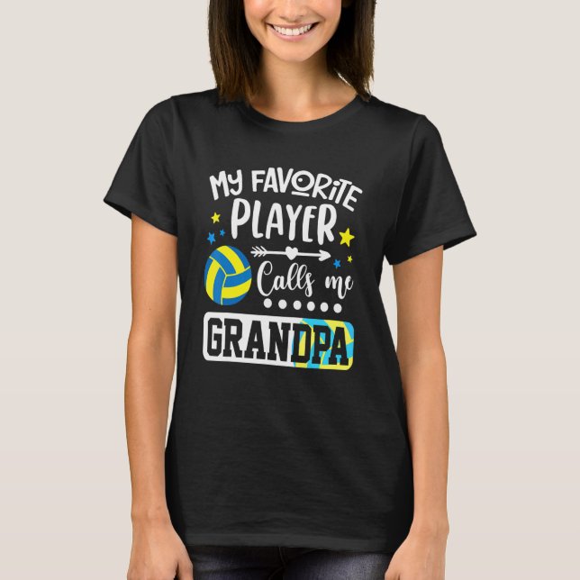 My Favorite Volleyball Player Calls Me Grandpa T-Shirt (Front)