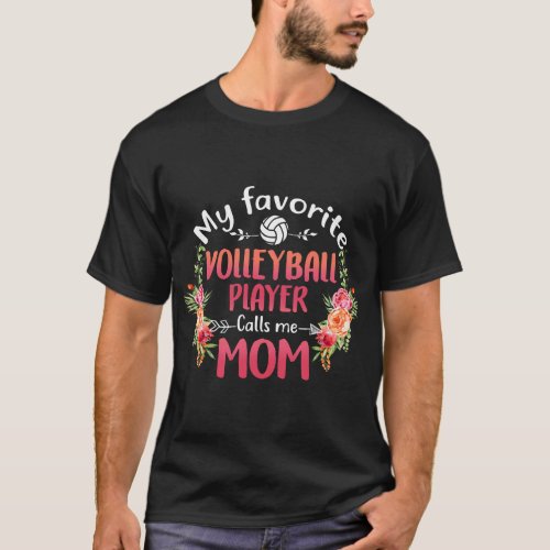 My Favorite Volleyball Player Calls Me Mom Flower  T_Shirt