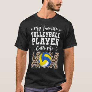 My Favorite Volleyball Player Calls Me Mom Mothe T-Shirt