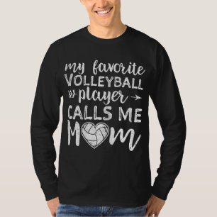 My Favorite Volleyball Player Calls Me Mom T-Shirt