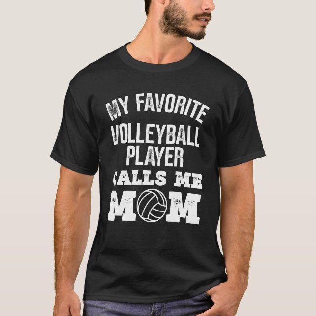 My Favorite Volleyball Player Calls Me Mom T-Shirt (Front)