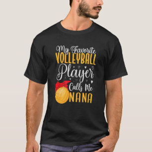 My Favorite Volleyball player calls me NANA Cute T-Shirt