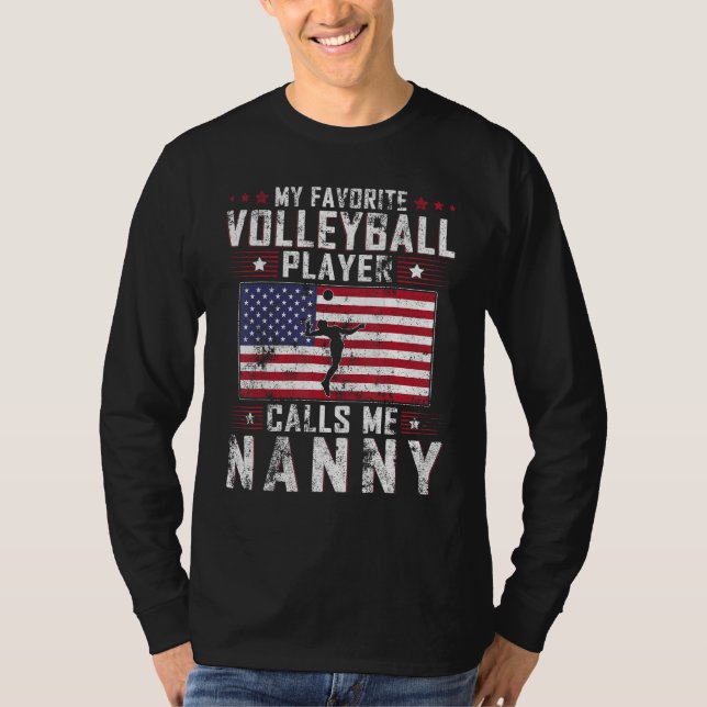 My Favorite Volleyball Player Calls Me Nanny Mothe T-Shirt (Front)