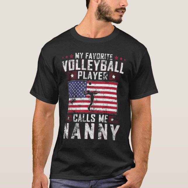 My Favorite Volleyball Player Calls Me Nanny Mothe T-Shirt (Front)