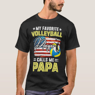 My Favorite Volleyball Player Calls Me Papa Americ T-Shirt