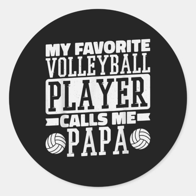 My Favorite Volleyball Player Calls Me Papa Proud  Classic Round Sticker (Front)
