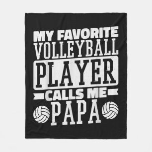 My Favorite Volleyball Player Calls Me Papa Proud  Fleece Blanket