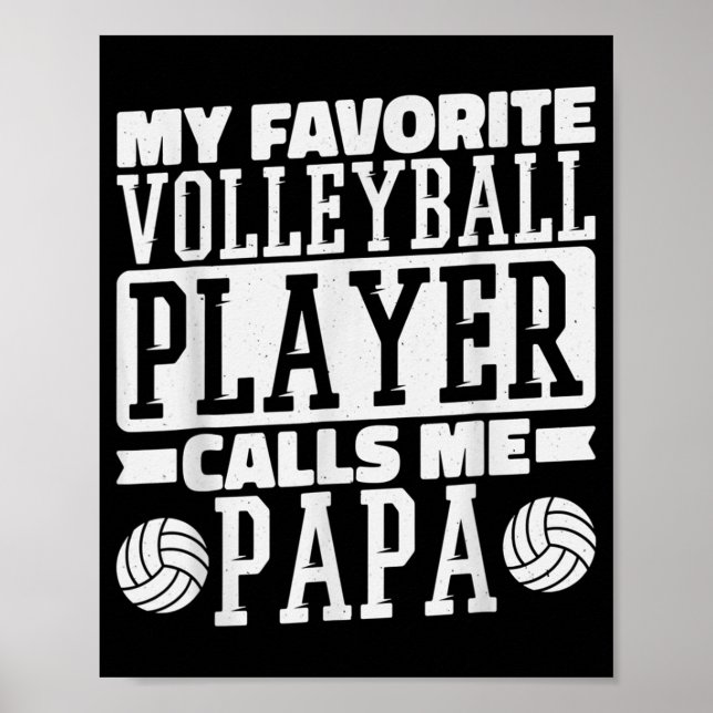 My Favorite Volleyball Player Calls Me Papa Proud  Poster (Front)