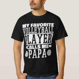 My Favorite Volleyball Player Calls Me Papa Proud T-Shirt