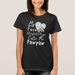 My Favorite Volleyball Player Calls Me Pawpaw T-Shirt