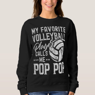 My Favorite Volleyball Player Calls Me Pop Pop Sweatshirt