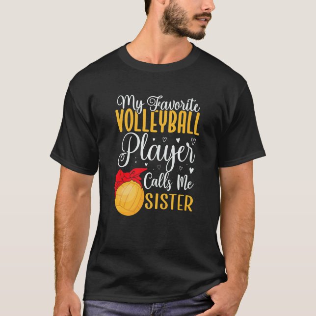 My Favorite Volleyball player calls me Sister Cute T-Shirt (Front)