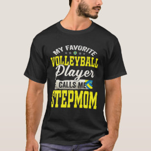 My Favorite Volleyball Player Calls Me Stepmom T-Shirt