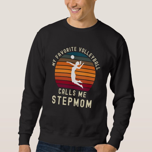 My Favorite Volleyball Stepmom Sweatshirt (Front)
