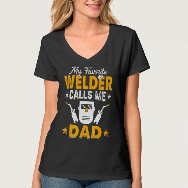 My Favorite Welder Calls Me Dad Welding Papa Men T-Shirt (Front)