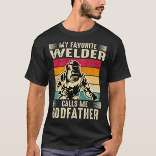 My Favorite Welder Calls Me GODFATHER Vintage Weld T-Shirt
