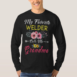 My Favorite Welder Calls Me Grandma Flowers Mother T-Shirt