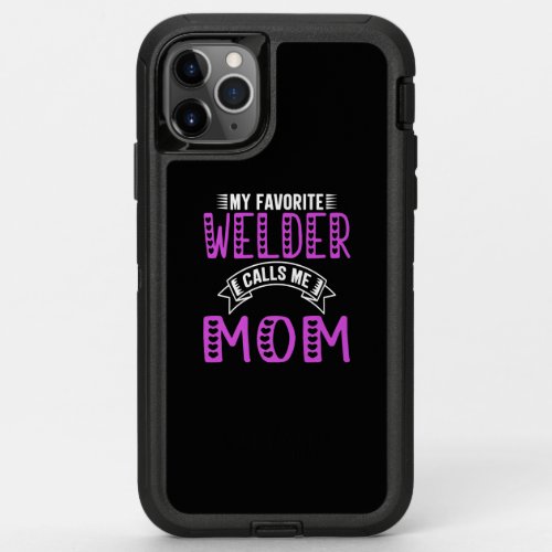 My Favorite Welder Calls Me Mom Gifts For Welder OtterBox Defender iPhone 11 Pro Max Case