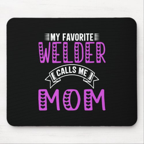 My Favorite Welder Calls Me Mom Gifts Mouse Pad
