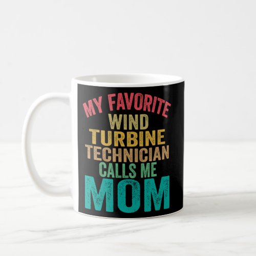 My Favorite Wind Turbine Technician Calls Me Mom M Coffee Mug