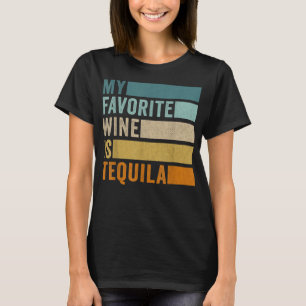 My Favorite Wine Is Tequila T-Shirt