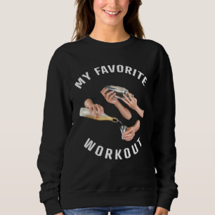 My Favorite Workout  Bartender Sweatshirt