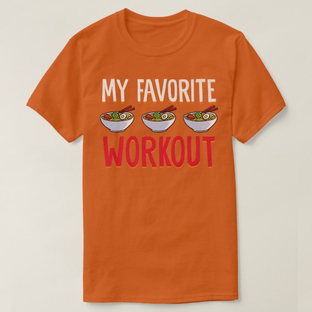 My Favorite Workout Food Bowl Asian Cuisine Noodle T-Shirt (Design Front)