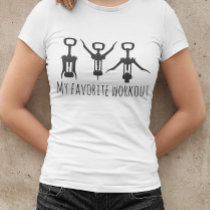 My Favorite Workout Wine Corkscrew Opener Humor T-Shirt