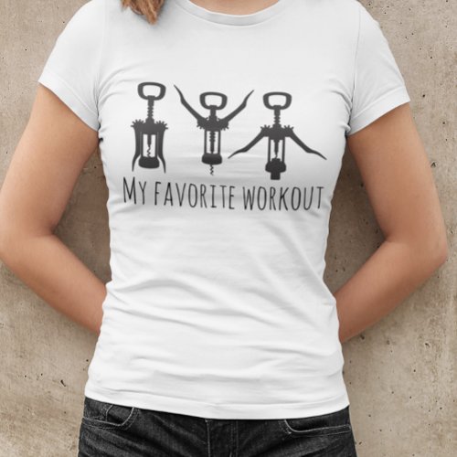 My Favorite Workout Wine Corkscrew Opener Humor T_Shirt