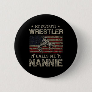My Favorite Wrestler Calls Me Nannie Mother's Day Button