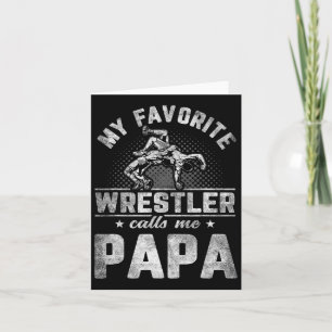 My Favorite Wrestler Calls Me Papa Father&# s Day Card