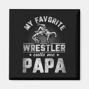 My Favorite Wrestler Calls Me Papa Father&# s Day Magnet