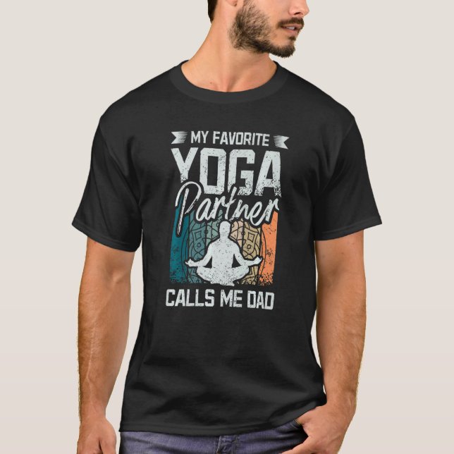 My favorite yoga partner calls me dad T-Shirt (Front)