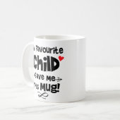 My Favourite Child Gave Me This Mug!, Funny Saying Coffee Mug (Front Left)