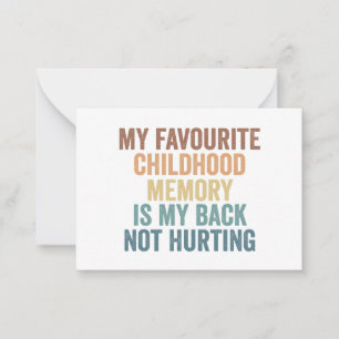 My Favourite Childhood Memory Is my Back Funny  Note Card