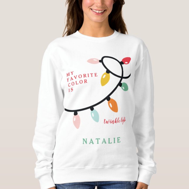 My favourite color is twinkle lights sweatshirt (Front)