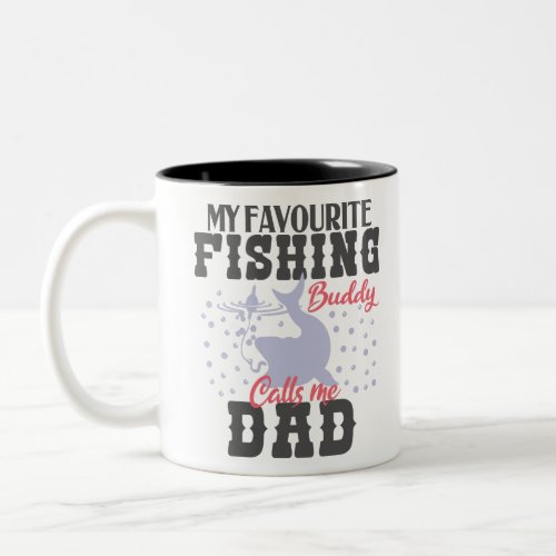 My Favourite Fishing Buddy Calls Me Dad Father day Two_Tone Coffee Mug
