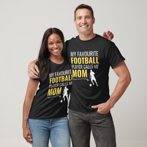 My Favourite Football Player Calls Me Mom T_Shirt