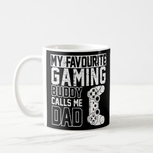My favourite Gaming Buddy calls me Dad Video game  Coffee Mug