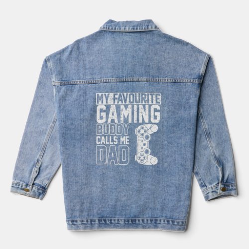 My favourite Gaming Buddy calls me Dad Video game  Denim Jacket