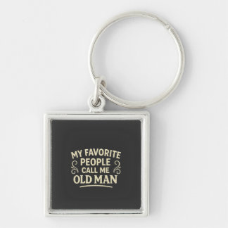 My Favourite People call Me Old Man Grandpa Keychain