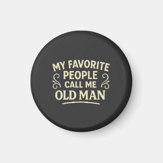 My Favourite People call Me Old Man Grandpa Magnet