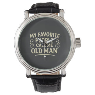My Favourite People call Me Old Man Grandpa Watch
