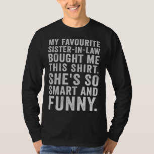 My Favourite Sister In Law Bought This Sister In L T-Shirt