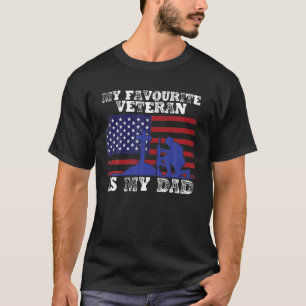 My Favourite Veteran Is My Dad Vet Veterans Milita T-Shirt