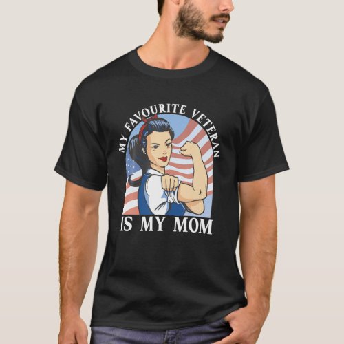 My Favourite Veteran Is My Mom Military Vet Vetera T_Shirt