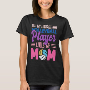 My favourite volleyball player calls me mum proud T-Shirt
