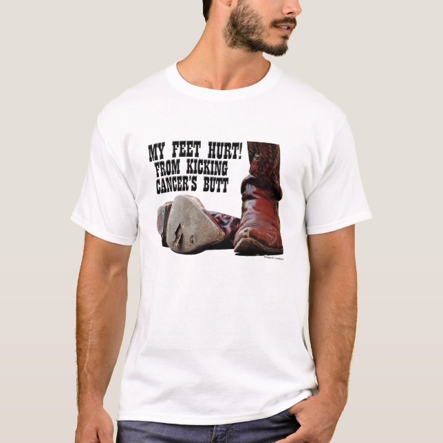 My Feet Hurt From Kicking Cancer's Butt T-Shirt (Front)