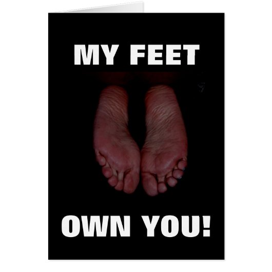 MY FEET OWN YOU! CARDS (Front)