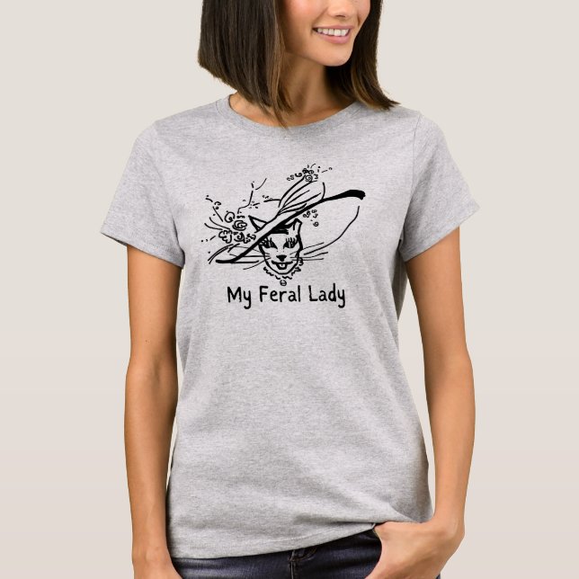 My Feral Lady shirt (Front)